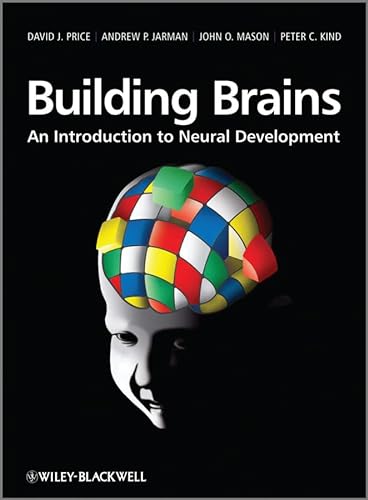 Building Brains: An Introduction to Neural Development (9780470712290) by Price, David J.; Jarman, Andrew P.; Mason, John O.; Kind, Peter C.