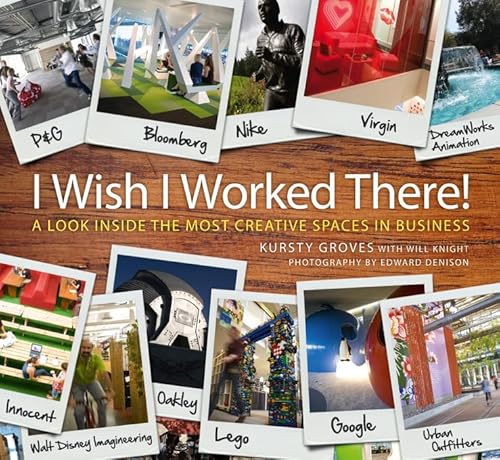 9780470713839: I Wish I Worked There!: A Look Inside the Most Creative Spaces in Business