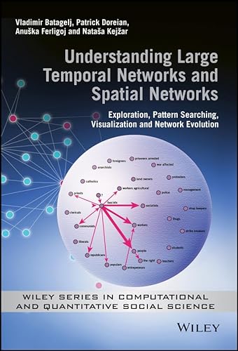 Stock image for Understanding Large Temporal Networks and Spatial Networks: Exploration, Pattern Searching, Visualization and Network Evolution for sale by Moe's Books