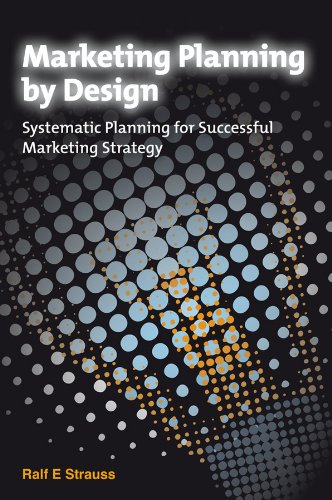 Beispielbild fr Marketing Planning by Design: Systematic Planning for Successful Marketing Strategy zum Verkauf von Bahamut Media