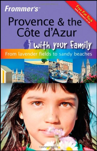 Stock image for Frommer'sTM Provence and The Cote d'Azur With Your Family: From Lavender Fields to Sandy Beaches (Frommers With Your Family Series) for sale by Goldstone Books