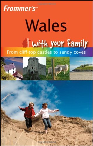 Imagen de archivo de Frommer?sTM Wales With Your Family: From Cliff"top Castles to Sandy Coves (Frommers With Your Family Series) a la venta por WorldofBooks