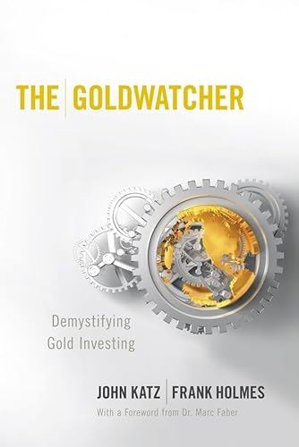 Beispielbild fr The Goldwatcher: Demystifying Gold Investing zum Verkauf von Ergodebooks