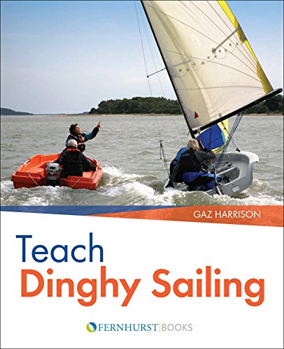 Stock image for Teach Dinghy Sailing  " Learn to Communicate Effectively & Get Your Students Sailing! for sale by Goldstone Books