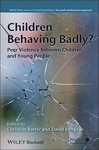 Stock image for Children Behaving Badly? : Peer Violence Between Children and Young People for sale by Better World Books
