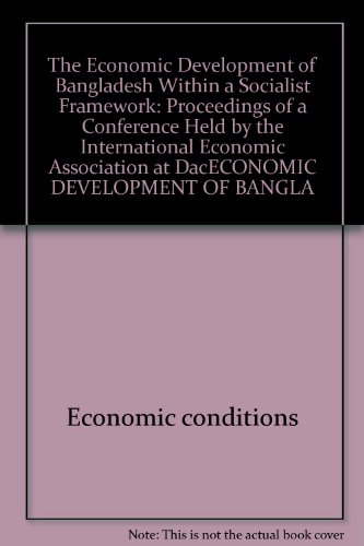 9780470728031: The Economic development of Bangladesh within a socialist framework;: Proceedings of a conference held by the International Economic Association at Dacca