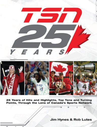 Beispielbild fr TSN 25 Years : 25 Years of Hits and Highlights, Top Tens and Turning Points, Through the Lens of Canada's Sports Network zum Verkauf von Better World Books