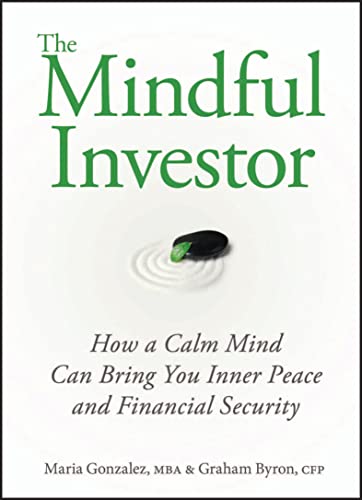 Stock image for The Mindful Investor : How a Calm Mind Can Bring You Inner Peace and Financial Security for sale by Better World Books