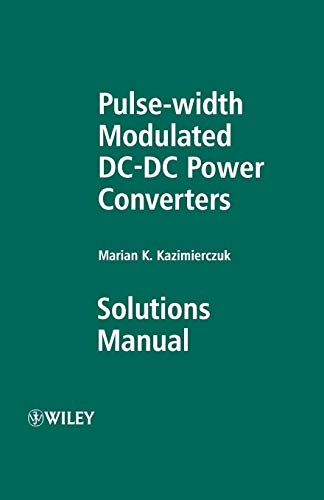 Imagen de archivo de Pulse-width Modulated DC-DC Power Converters: Solutions Manual a la venta por Ria Christie Collections