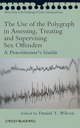 9780470742235: The Use of the Polygraph in Assessing, Treating and Supervising Sex Offenders: A Practitioner's Guide (Wiley Series in Psychology of Crime, Policing and Law)