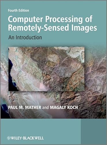 Beispielbild fr Computer Processing of Remotely-Sensed Images: An Introduction zum Verkauf von Wonder Book