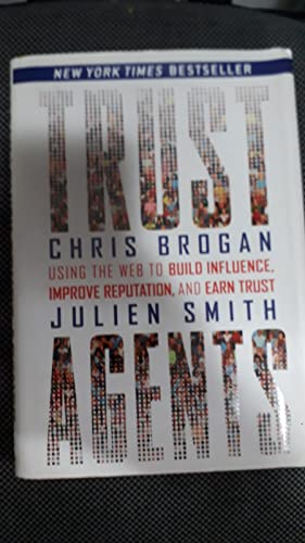 9780470743089: Trust Agents: Using the Web to Build Influence, Improve Reputation, and Earn Trust