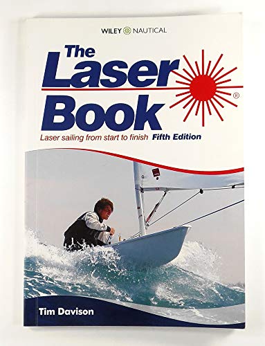 Stock image for The Laser Book: Laser Sailing from Start to Finish for sale by ThriftBooks-Dallas