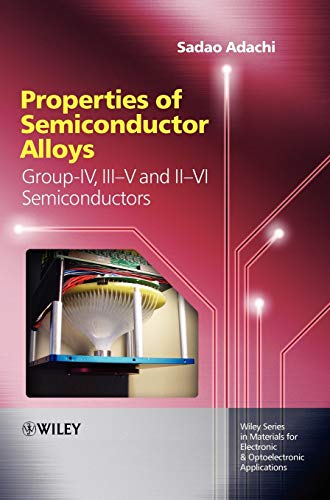 9780470743690: Properties of Semiconductor Alloys: Group-IV, III-V and II-VI Semiconductors: 29 (Wiley Series in Materials for Electronic & Optoelectronic Applications)