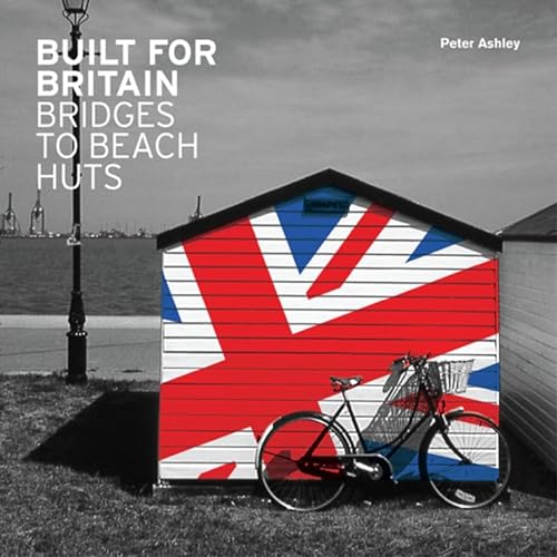 Imagen de archivo de Built for Britain: Bridges to Beach Huts a la venta por WorldofBooks