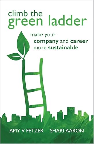 Beispielbild fr Climb the Green Ladder : Make Your Company and Career More Sustainable zum Verkauf von Better World Books