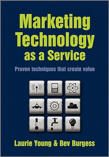 Stock image for Marketing Technology as a Service : Proven Techniques That Create Value for sale by Better World Books