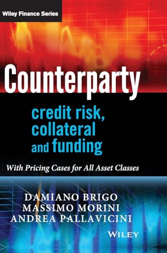 Imagen de archivo de Counterparty Credit Risk, Collateral and Funding: With Pricing Cases For All Asset Classes a la venta por Corner of a Foreign Field