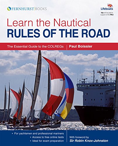 

Learn the Nautical Rules of the Road: An Expert Guide to the COLREGs for all Yachtsmen and Mariners