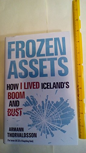 Imagen de archivo de Frozen Assets - How Iceland Lived the Boom and Bust: How Iceland Lived the Boom and Bust a la venta por Madwand Books