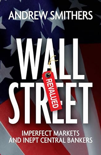 9780470750056: Wall Street Revalued: Imperfect Markets and Inept Central Bankers