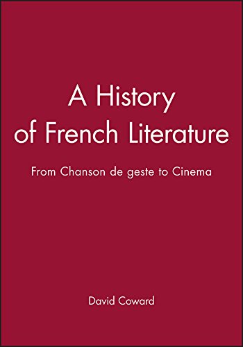 A History of French Literature: From Chanson de geste to Cinema (9780470753439) by Coward, David