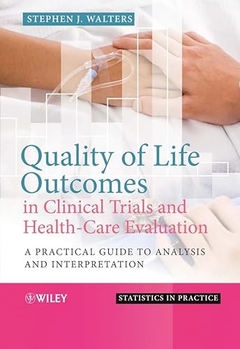 9780470753828: Quality of Life Outcomes in Clinical Trials and Health-Care Evaluation: A Practical Guide to Analysis and Interpretation (Statistics in Practice)