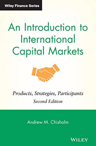 An Introduction to International Capital Markets: Products, Strategies, Participants (9780470758984) by Andrew M. Chisholm