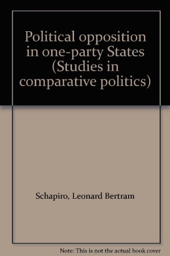 Stock image for Political opposition in one-party States (Studies in comparative politics) for sale by Irish Booksellers