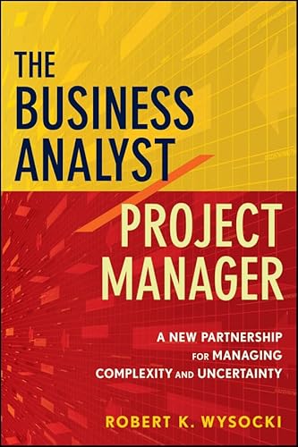Imagen de archivo de The Business Analyst/Project Manager: A New Partnership for Managing Complexity and Uncertainty a la venta por ThriftBooks-Dallas