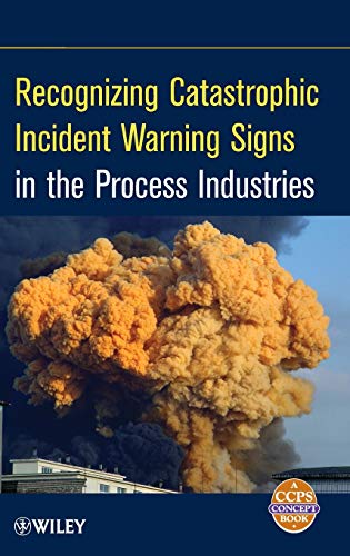 Stock image for Recognizing Catastrophic Incident Warning Signs in the Process Industries for sale by WorldofBooks