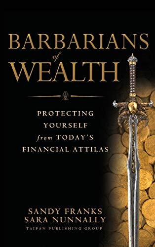 Stock image for Barbarians of Wealth: Protecting Yourself from Todays Financial Attilas for sale by Goodwill