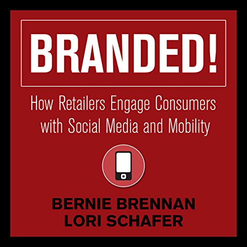 Stock image for Branded!: How Retailers Engage Consumers with Social Media and Mobility for sale by SecondSale