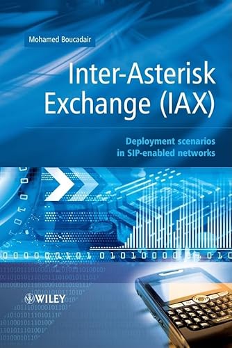 9780470770726: Inter-Asterisk Exchange: Deployment Scenarios in SIP-Enabled Networks (Wiley Series on Communications Networking & Distributed Systems)