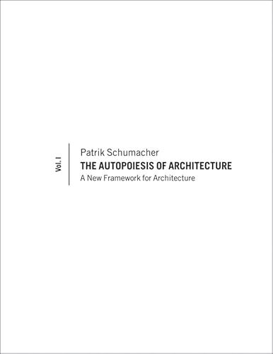 9780470772997: The Autopoiesis of Architecture, Volume I: A New Framework for Architecture: 1