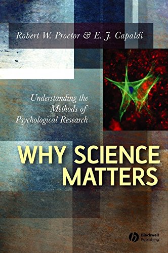 Why Science Matters: Understanding the Methods of Psychological Research (9780470773994) by Proctor, Robert W.; Capaldi, E. J.