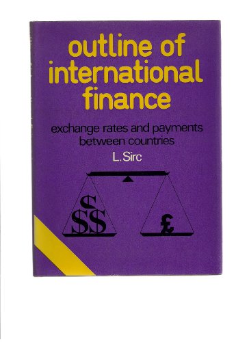 Outline of International Finance: Exchange Rates and Payments Between Countries (9780470793251) by Sirc, Ljubo