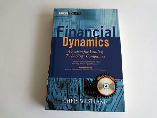 Beispielbild fr Financial Dynamics: A System for Valuing Technology Companies (Wiley Finance) Westland, Chris zum Verkauf von The Book Spot