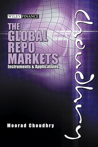 Global Repo Markets: Instruments and Applications (Wiley Finance) (9780470821275) by Choudhry, Moorad