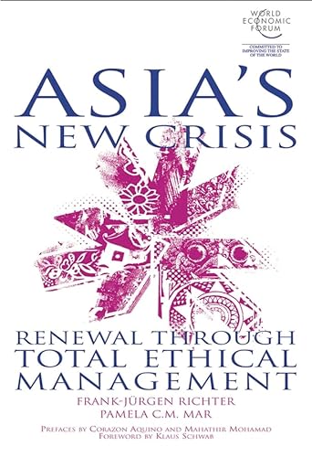 Asia's New Crisis: Renewal Through Total Ethical Management (9780470821299) by Richter, Frank-JÃ¼rgen; Mar, Pamela C. M.