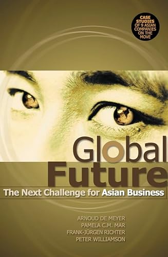Stock image for Global Future : The Next Challenge for Asian Business for sale by Better World Books