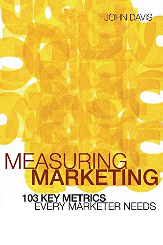 Beispielbild fr Measuring Marketing: 103 Key Metrics Every Marketer Needs zum Verkauf von Wonder Book