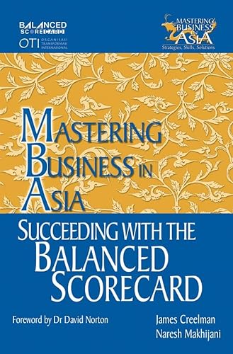 Succeeding with the Balanced Scorecard in the Mastering Business in Asia series (9780470821411) by Creelman, James; Makhijani, Naresh