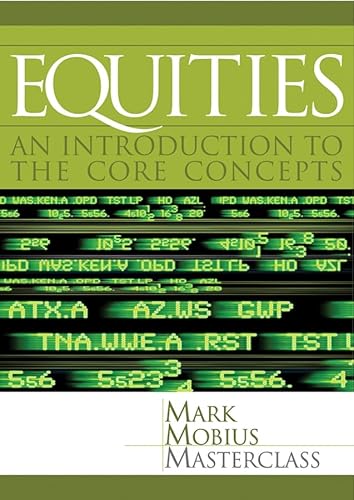 Beispielbild fr Equities: An Introduction to the Core Concepts (Mark Mobius Masterclass Series) zum Verkauf von WorldofBooks