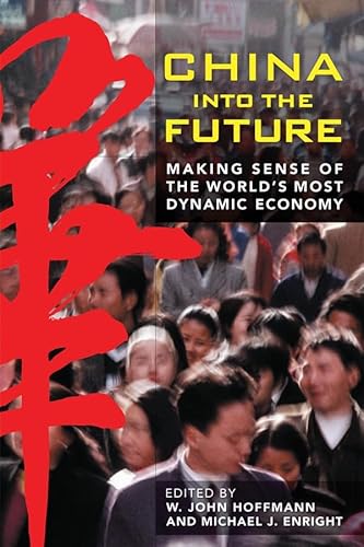 Imagen de archivo de China into the Future : Making Sense of the World's Most Dynamic Economy a la venta por Better World Books: West