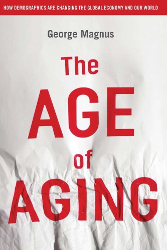Stock image for The Age of Aging : How Demographics Are Changing the Global Economy and Our World for sale by Better World Books