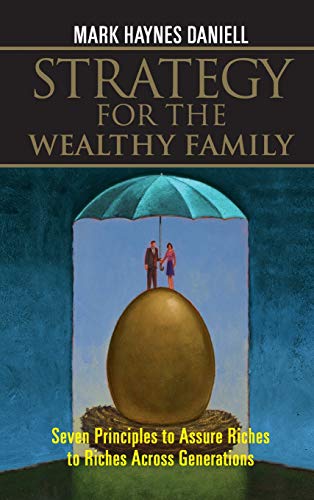 Strategy for the Wealthy Family: Seven Principles to Assure Riches to Riches Across Generations - Daniell, Mark Haynes