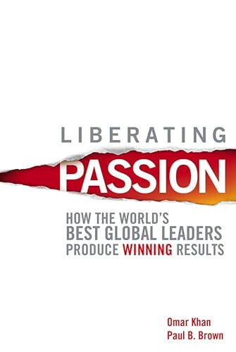 Beispielbild fr Liberating Passion: How the World's Best Global Leaders Produce Winning Results zum Verkauf von ThriftBooks-Atlanta