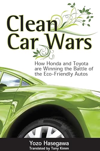 Stock image for Clean Car Wars : How Honda and Toyota Are Winning the Battle of the Eco-Friendly Autos for sale by Better World Books
