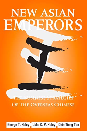 New Asian Emperors: The Business Strategies of the Overseas Chinese (9780470823347) by George T. Haley; Usha C. V. Haley; Chin Tiong Tan